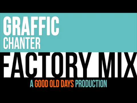 Graffic — Graffic - Chanter (Factory Mix)