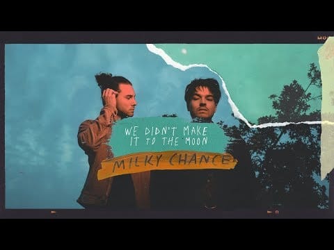 Milky Chance — Milky Chance - We Didn't Make It To The Moon (Official Audio)
