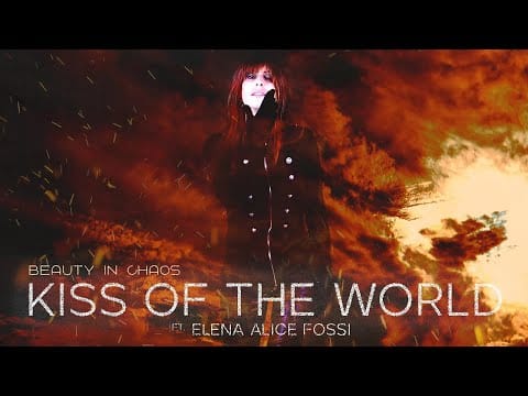 Beauty In Chaos (2) — BEAUTY IN CHAOS ft. ELENA ALICE FOSSI - THE KISS OF THE WORLD  (Official Video)