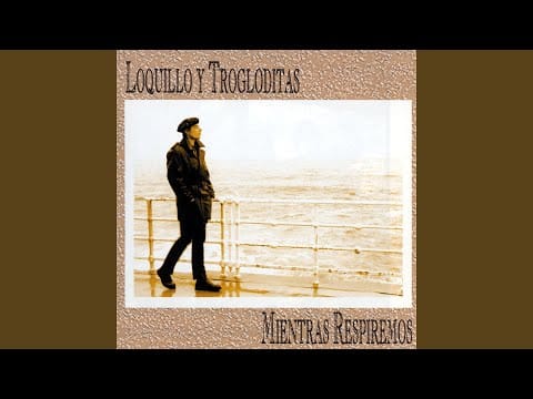 Loquillo Y Trogloditas — Mientras respiremos