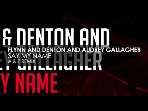 Audrey Gallagher — Flynn & Denton and Audrey Gallagher - Say My Name (A & Z Remix)