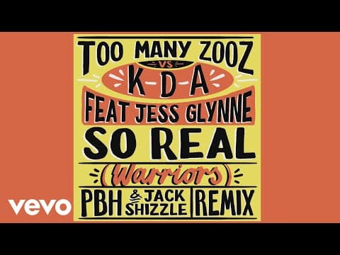 Jess Glynne — Too Many Zooz, KDA - So Real (Warriors) (PBH & Jack Shizzle Remix) [Audio] ft. Jess Glynne