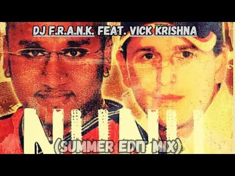 DJ F.R.A.N.K. — Dj Frank featuring Vick Krishna - Nunu (Summer Edit Mix)