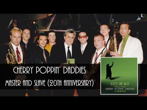 Cherry Poppin' Daddies — Cherry Poppin' Daddies - Master And Slave [Audio Only]