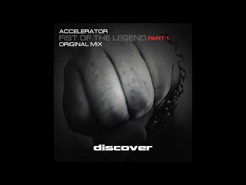 Accelerator (16) — Accelerator - Fist of the Legend Part 1 (Original Mix)