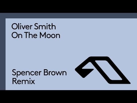 Oliver Smith — Oliver Smith - On The Moon (Spencer Brown Remix)