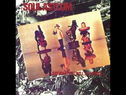 Soul Asylum (2) — SOUL ASYLUM 1984   Say What You Will, Clarence    Karl Sold The Truck