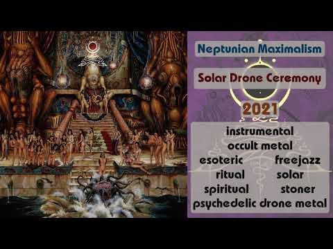 Neptunian Maximalism — Neptunian Maximalism - Solar Drone Ceremony (2021)