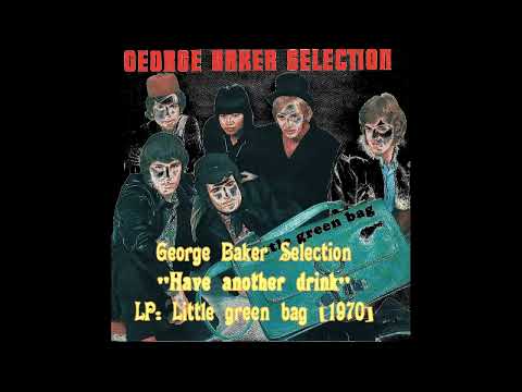 George Baker Selection — George Baker Selection - Have another drink (LP Little green bag)[1970]