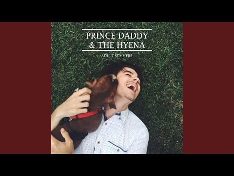 Prince Daddy & the Hyena — Adult Summers (PART 1)