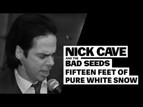 Nick Cave & The Bad Seeds — Nick Cave & The Bad Seeds - Fifteen Feet Of Pure White Snow