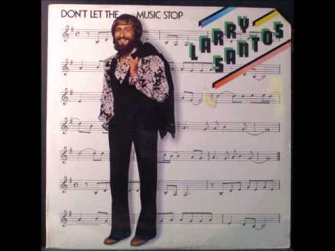 Larry Santos — Larry Santos - Don't Let The Music Stop - 11 - I Hope We Get To Love In Time