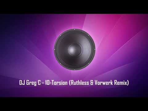 DJ Greg C — DJ Greg C - 10 Torsion (Ruthless & Vorwerk Remix)