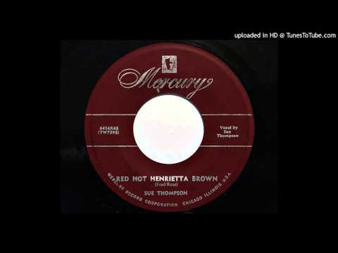 Sue Thompson — Sue Thompson - Red Hot Henrietta Brown (Mercury 6416)