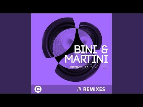 Bini & Martini — Say Yes (Wally Lopez Remix)