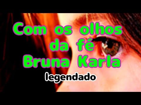 Bruna Karla — Com os olhos da fé CANTADO LEGENDADO Bruna Karla