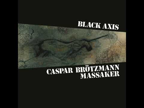 Caspar Brötzmann Massaker — Caspar Brötzmann Massaker - Böhmen [HQ]