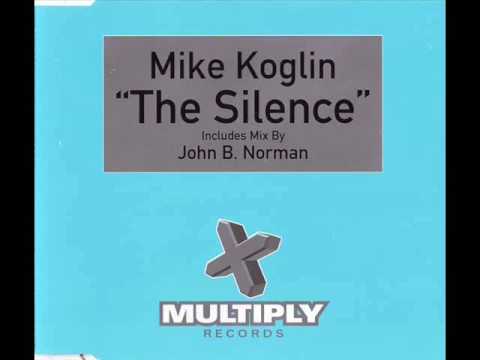 Mike Koglin — Mike Koglin - The Silence (John B Norman Mix)
