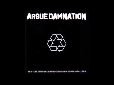 Argue Damnation — Argue Damnation - Re-Cycle Old Pure Hardcore Punk Scum - 1994-2003 - Compilation