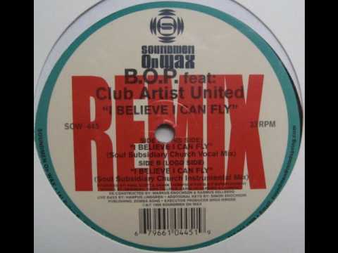 B.O.P. — B.O.P. Feat. Club Artists United   - I Believe I Can Fly (Soul Subsidiary Church Vocal Mix)