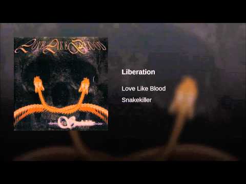 Love Like Blood — Liberation