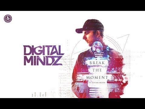 Digital Mindz — Digital Mindz ft. Vivian Moon - Break The Moment (Official Audio)