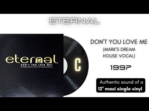 Eternal (2) — Eternal - Don't You Love Me (Mark's Dream House Vocal) [12'' maxi single]