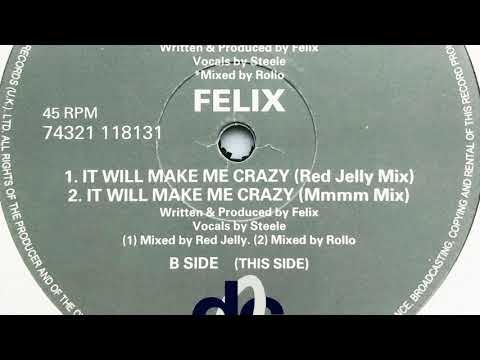 Felix — Felix • It Will Make Me Crazy (Felix's Piano Mix) (1992)