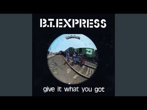 B.T. Express — Give It What You Got