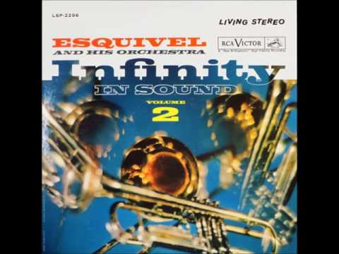 Esquivel And His Orchestra — Esquivel And his Orchestra - Infinity In Sound Vol 2 ( Full Album)