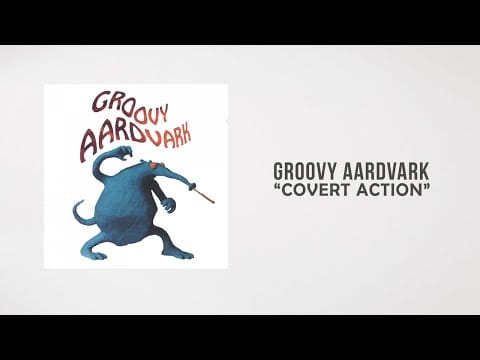 Groovy Aardvark — Groovy Aardvark - Covert Action (Lyrics Video)