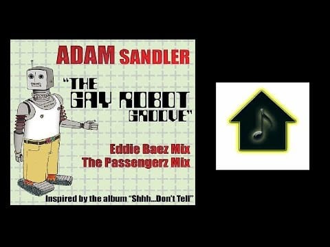 Adam Sandler — Adam Sandler - The Gay Robot Groove (Eddie Baez Mix)