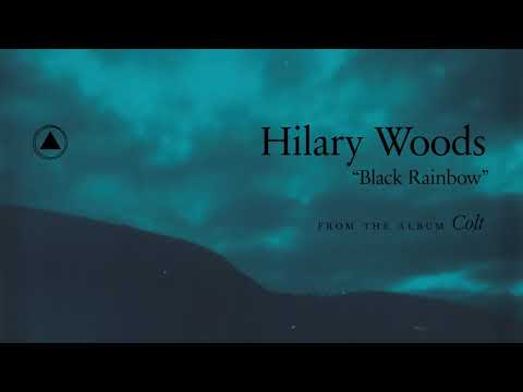 Hilary Woods — Hilary Woods - Black Rainbow (Official Audio)