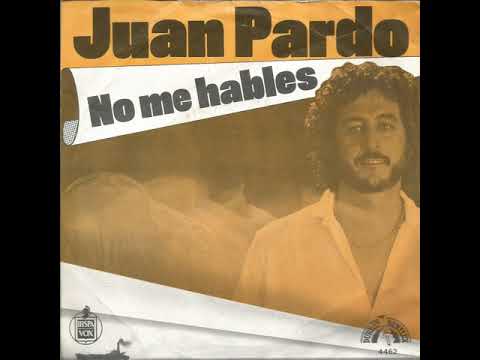 Juan Pardo — No Me Hables  -  Juan Pardo