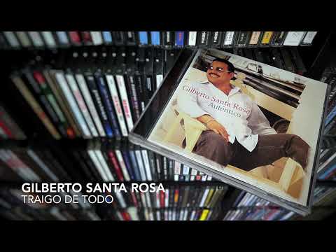 Gilberto Santa Rosa — 03. Traigo de todo - GILBERTO SANTA ROSA (Auténtico - 2004)