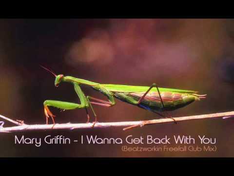Mary Griffin — Mary Griffin - I Wanna Get Back With You (Beatzworkin Freefall Club Mix)