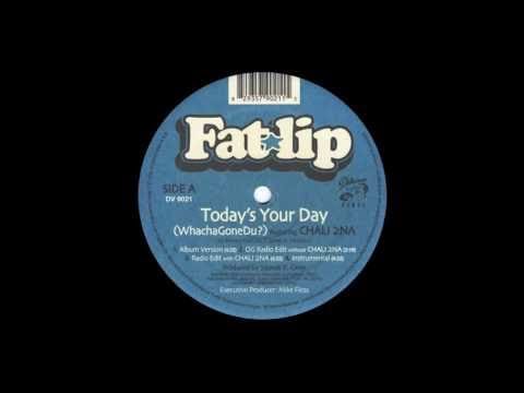 Fat Lip — Fatlip "Today's Your Day (Whachagonedu)" feat. Chali 2na