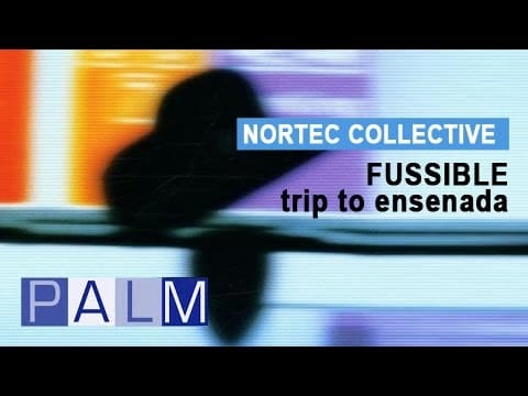 Nortec Collective — Nortec Collective: Fussible - Trip To Ensenada