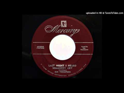 Sue Thompson — Sue Thompson - Last Night I Heard Somebody Cry (Mercury 6416)