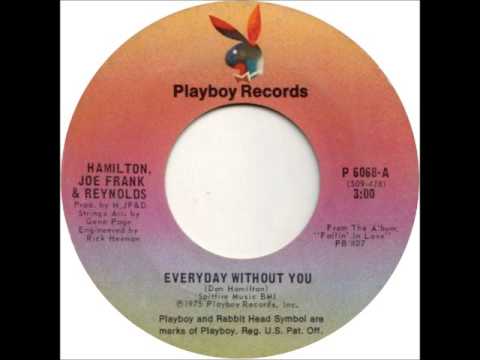 Hamilton, Joe Frank & Reynolds — Hamilton, Joe Frank & Reynolds -Everyday Withoug You (single)