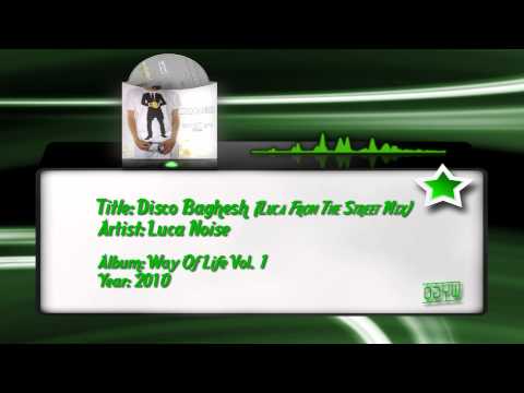 Luca Noise — 03) Luca Noise - Disco Baghesh (Luca From The Street Mix)