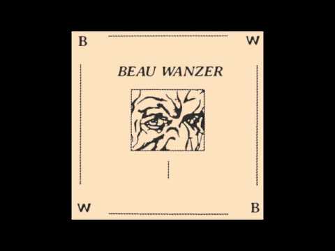 Beau Wanzer — Beau Wanzer - I Don't Even Want To