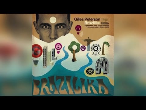 Gilles Peterson — Gilles Peterson - Brazilika (Full Album Stream)