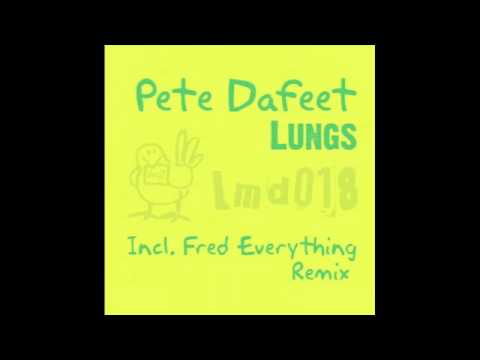Pete Dafeet — Pete Dafeet - Lungs (Original Mix)