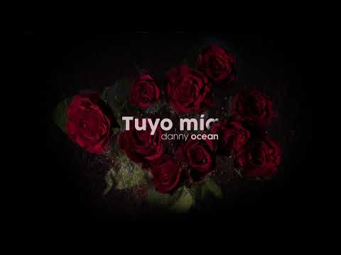 Danny Ocean (2) — Danny Ocean - Tuyo Mía (Official Audio)