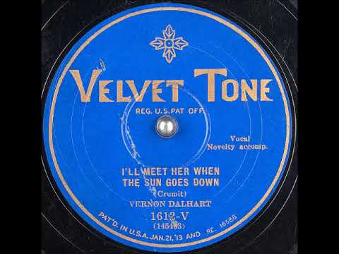 Vernon Dalhart — I'll Meet Her When the Sun Goes Down ~ Vernon Dalhart with Novelty Accomp. (1928)