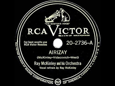 Ray McKinley And His Orchestra — 1947 Ray McKinley - Airizay (Ray McKinley, vocal)