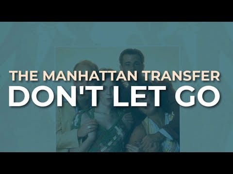 The Manhattan Transfer — The Manhattan Transfer - Don't Let Go (Official Audio)