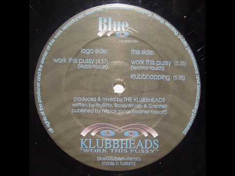 Klubbheads — Klubbheads - Work This Pussy (Techno-Touch)