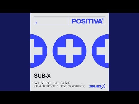 Sub-X — What You Do To Me (Charlie Hedges & Eddie Craig Remix)
